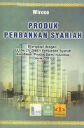 EBOOK : Produk Perbankan Syariah ; Dilengkapi  UU Perbanlan Syariah dan Kodefikasi Produk Bank Indonesia