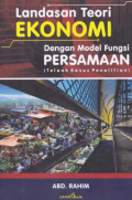 EBOOK : Landasan Teori Ekonomi Dengan Model Fungsi Persamaan (Telaah Kasus Penelitian)