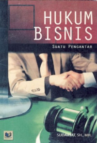 Hukum Bisnis; Suatu pengantar