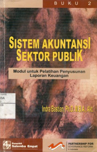 Sistem Akuntansi Sektor Publik: Modul Untuk pelatihan Penyusunan Laporan Keuangan Jilid 2