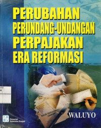 Perubahan Perundang-undangan Perpajakan Era Reformasi Edisi 1