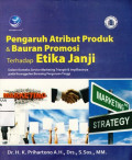 Pengaruh Atribut Produk dan Bauran Promosi Terhadap Etika janji : Dalam Konteks Service Marketing Triangle & Implikasinya Pada Keunggulan Bersaing Perguruan Tinggi