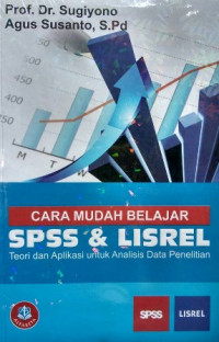 Cara Mudah Belajar SPSS & LISREL: Teori dan Aplikasi untuk Analisis Data Penelitian