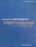 Manajemen Pemasaran Internasional: Sebuah Pendekatan Strategi