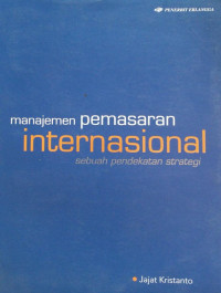 Manajemen Pemasaran Internasional: Sebuah Pendekatan Strategi