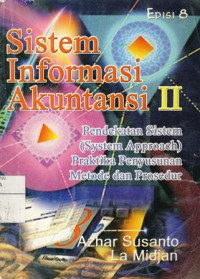 Sistem Informasi Akuntansi Jilid 2 : Pendekatan Sistem Praktika Penyusunan Metode dan Prosedur