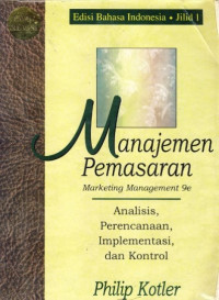 MANAJEMEN PEMASARAN : ANALISIS,PERENCANAAN,IMPLEMENTASI,DAN KONTROL