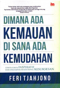 Dimana Ada kemauan Disana ada Kemudahan