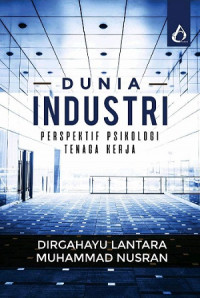 EBOOK : Dunia Industri ; Persfektif Psikologi Tenaga Kerja