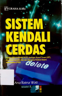 Sistem Kendali Cerdas; Fuzzy Logic Controller (FLC), Jaringan Syaraf Tiruan UST), Algoritma Genetik (AG) dan Algoritma Particle Swarm Aptimization (PSO)   (EBOOK)