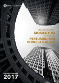 EBOOK : Laporan Tahunan Bank Indonesia 2017 ; Memperkuat Momentum Menuju Pertumbuhan Berkelanjutan